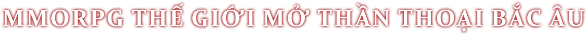 MMORPG Thế Giới Mở Thần Thoại Bắc Âu